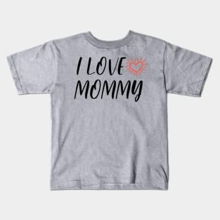 I LOVE MOMMY - black Kids T-Shirt